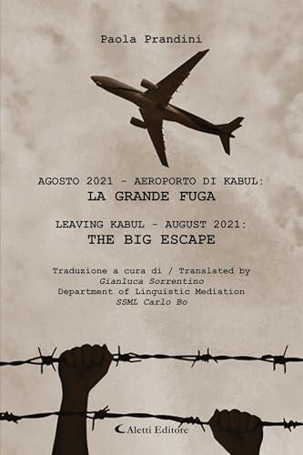 AGOSTO 2021 - AEROPORTO DI KABUL: LA GRANDE FUGA LEAVING KABUL - AUGUST 2021: THE BIG ESCAPE