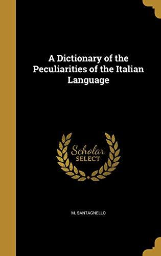 A Dictionary of the Peculiarities of the Italian Language