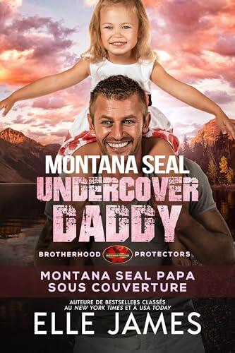 Montana SEAL Undercover Daddy (Montana Seal Papa Sous Couverture t. 9)