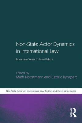 Non-State Actor Dynamics in International Law: From Law-Takers to Law-Makers