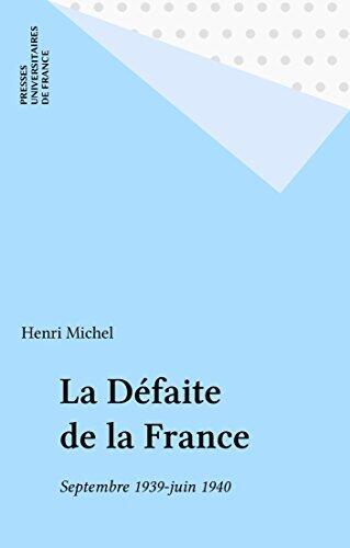 La Défaite de la France: Septembre 1939-juin 1940