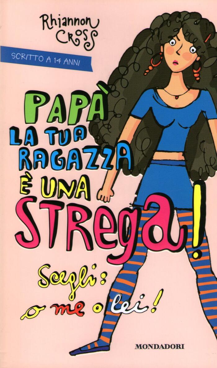Papà la tua ragazza è una strega!: Scegli: o me o lei!