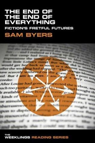 The End of the End of Everything: Fiction's Fretful Futures
