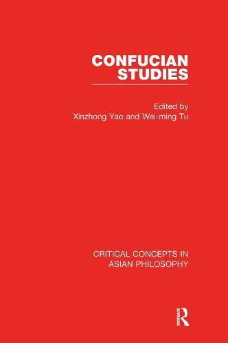 Confucian Studies V1: Critical Concepts in Asian Philosophy