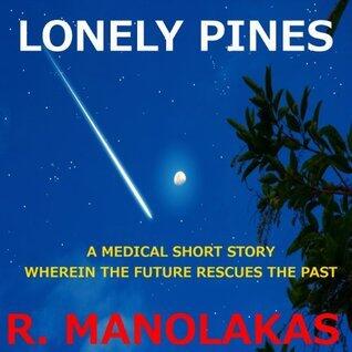 Lonely Pines: A Medical Short Story Wherein the Future Rescues the Past
