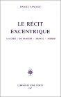 Le récit excentrique: Gautier, de Maistre, Nerval, Nodier