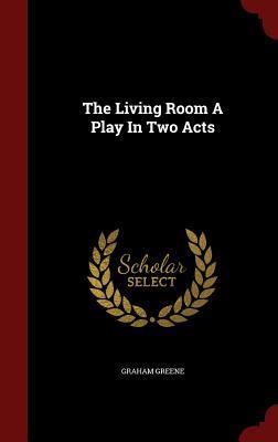 The Living Room A Play In Two Acts