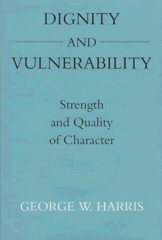 Dignity and Vulnerability: Strength and Quality of Character