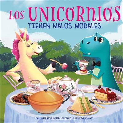 Los unicornios tienen malos modales (Unicorns Have Bad Manners) (Spanish Sunbird Picture Books)