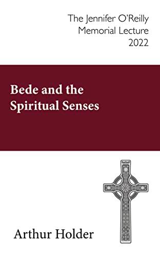 Bede and the Spiritual Senses: The Jennifer O'Reilly Memorial Lecture 2022