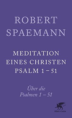 Meditationen eines Christen I: Über die Psalmen 1-51