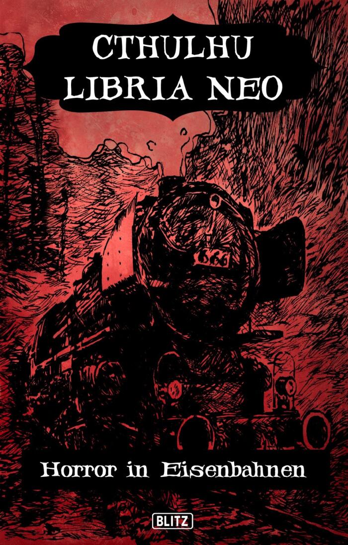 Lovecrafts Schriften des Grauens 17: Cthulhu Libria Neo #2 - Horror in Eisenbahnen