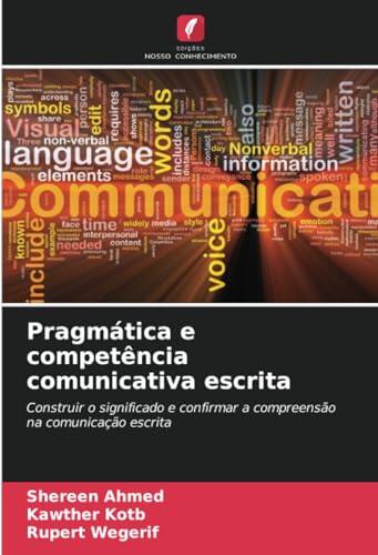 Pragmática e competência comunicativa escrita: Construir o significado e confirmar a compreensão na comunicação escrita