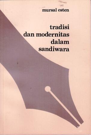 Tradisi dan Modernitas dalam Sandiwara: Teks Sandiwara "Cindua Mato" Karya Wisran Hadi dalam Hubungan dengan Mitos Minangkabau "Cindua Mato"