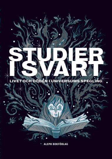 Studier i svart : Livet och döden i universums spegling