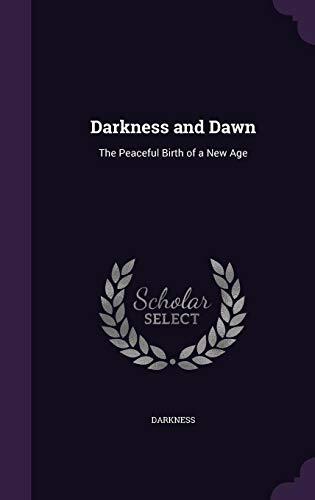 Darkness and Dawn: The Peaceful Birth of a New Age