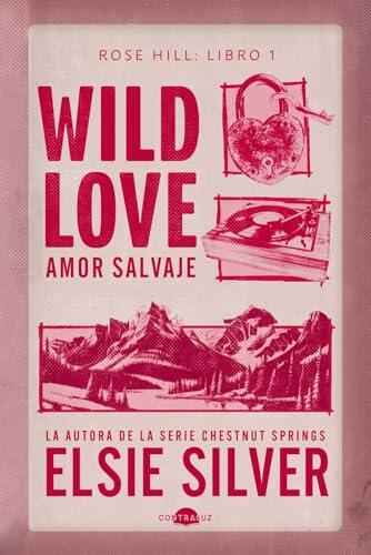 Wild Love: Amor salvaje: Rose Hill 1