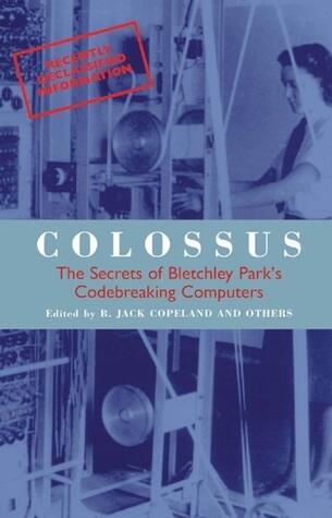 Colossus: The Secrets of Bletchley Park's Codebreaking Computers