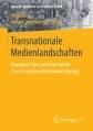 Transnationale Medienlandschaften: Populärer Film zwischen World Cinema und postkolonialem Europa