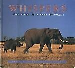 Whispers: The Story of a Baby Elephant