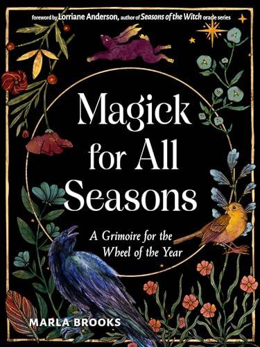 Magick for All Seasons: A Grimoire for the Wheel of the Year