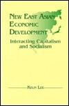 New East Asian Economic Development: The Interaction of Capitalism and Socialism: The Interaction of Capitalism and Socialism