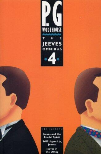 The Jeeves Omnibus Vol. 4: Jeeves and the Feudal Spirit / Stiff Upper Lip, Jeeves / Jeeves in the Offing