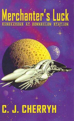 Merchanter's Luck: Rendezvous at Downbelow Station