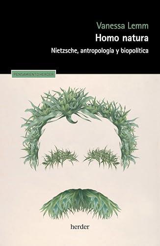 Homo natura: Nietzsche, antropología y biopolítica (Pensamiento Herder)