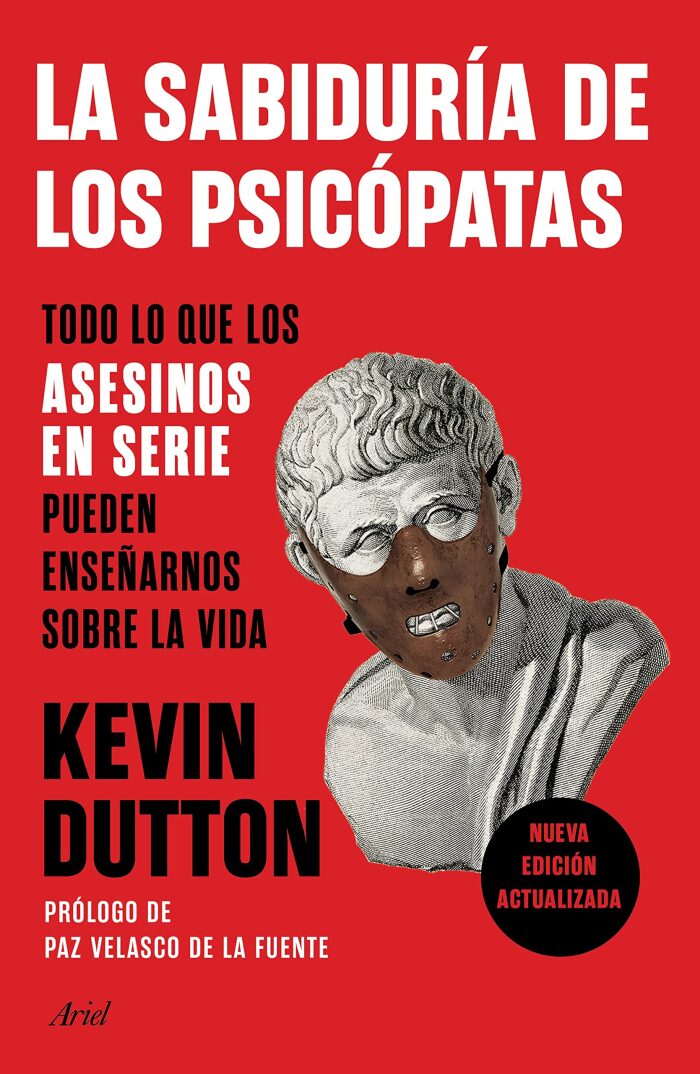La sabiduría de los psicópatas: Todo lo que los asesinos en serie pueden enseñarnos sobre la vida