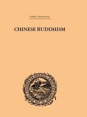 Chinese Buddhism: A Volume of Sketches, Historical, Descriptive and Critical
