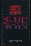 Bruised but Not Broken: Finding Strength for Your Hard Times