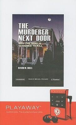 The Murderer Next Door: Why the Mind Is Designed to Kill, Library Edition