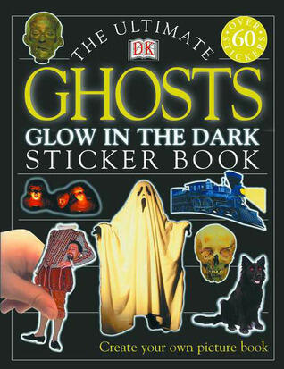 The Ultimate Ghosts Glow In The Dark Sticker Book