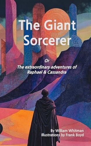 The Giant Sorcerer Or The extraordinary adventures of Raphael & Cassandra: