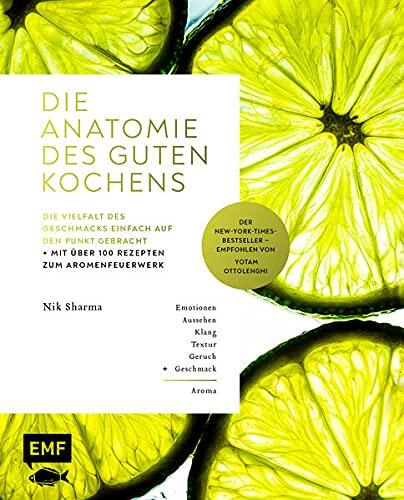 Die Anatomie des guten Kochens. Die Vielfalt des Geschmacks einfach auf den Punkt gebracht: Mit über 100 Rezepten zum Aromenfeuerwerk - Der New-York-Times-Bestseller - Empfohlen von Yotam Ottolenghi