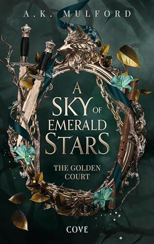 A Sky of Emerald Stars (The Golden Court 2): Magische Slow-Burn Romantasy mit Gestaltenwandlerwölfen und Spice