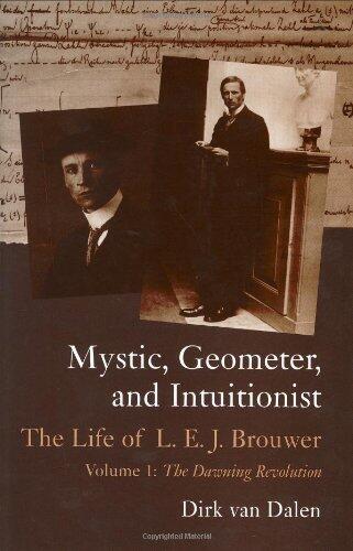 Mystic, Geometer, and Intuitionist: The Life of L. E. J. Brouwer (Volume 1: The Dawning Revolution)