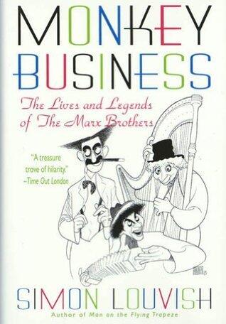 Monkey Business: The Lives and Legends of The Marx Brothers