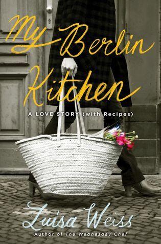 My Berlin Kitchen: A Love Story