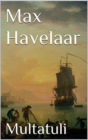Max Havelaar: Of de koffi-veilingen der Nederlandsche Handel-Maatschappy