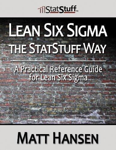 Lean Six Sigma the StatStuff Way: A Practical Reference Guide for Lean Six Sigma (2013) Paperback