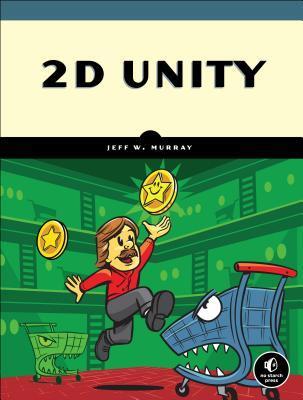2d Unity: Your First Game from Start to Finish