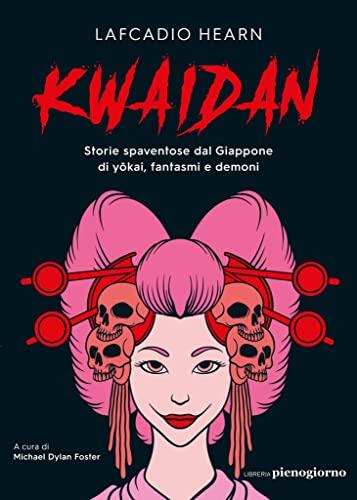 Kwaidan: Storie Spaventose Dal Giappone Di Yōkai, Fantasmi E Demoni
