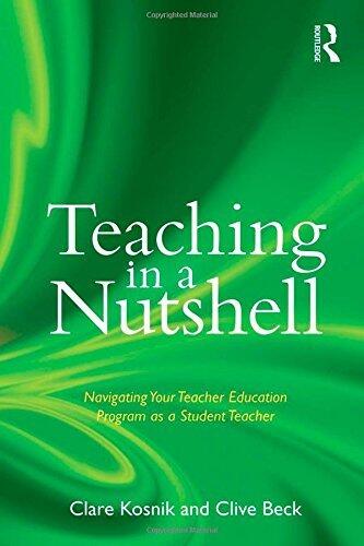 Teaching in a Nutshell: Navigating Your Teacher Education Program as a Student Teacher