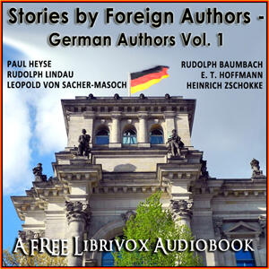 Stories by Foreign Authors - German Authors, Volume 1