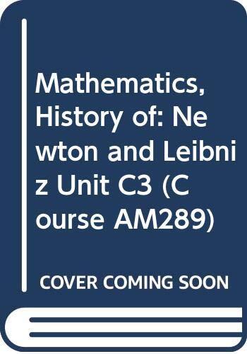 Mathematics, History of: Newton and Leibniz Unit C3