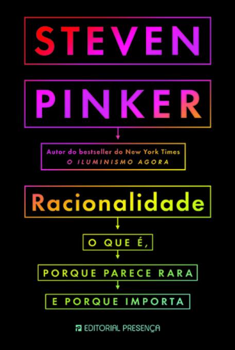 Racionalidade: O Que É, Porque Parece Rara e Porque Importa