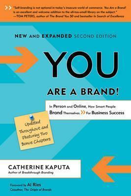 You Are a Brand, 2nd Edition: In Person and Online, How Smart People Brand Themselves for Business Success