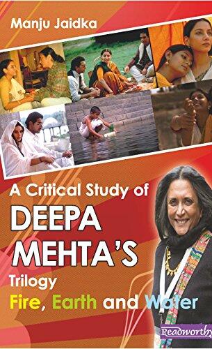 A Critical Study of Deepa Mehta's Trilogy : Fire, Earth and Water